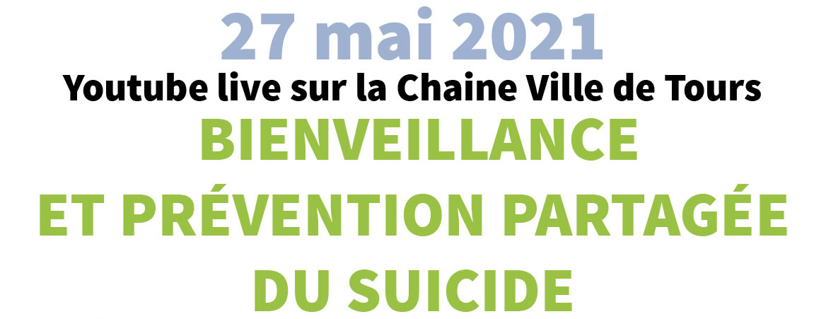 Table ronde « Bienveillance et prévention partagée du suicide » – Le 27 mai – 18H30 – Jeudi de la santé Hors série, de la Ville de Tours France