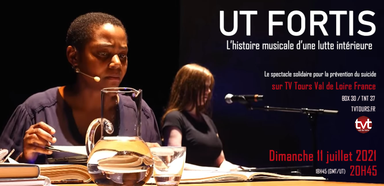 Le spectacle solidaire UT FORTIS sur TV Tours Val de Loire le dimanche 11 JUILLET à 20H45